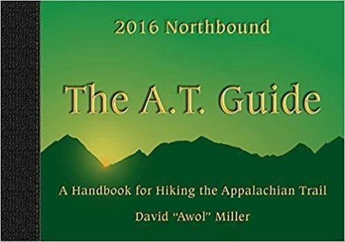 The A. T. Guide 2016 Northbound: A Handbook for Hiking - NORTH RIVER OUTDOORS