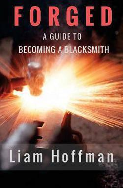 Forged a Guide to Becoming a Black Smith - NORTH RIVER OUTDOORS